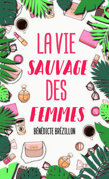 La vie sauvage des femmes